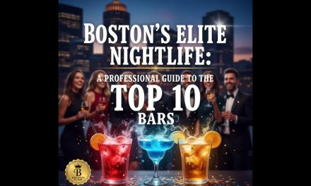 Boston’s Elite Nightlife: A Professional Guide to the Top 10 Bars