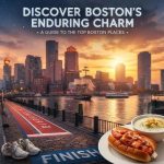 Discover Boston’s Enduring Charm: A Guide to the TOP BOSTON PLACES